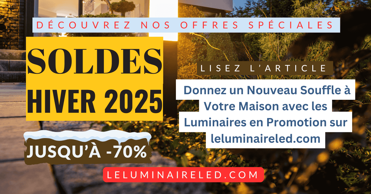 Donnez un Nouveau Souffle à Votre Maison avec les Luminaires en Promotion sur leluminaireled.com
