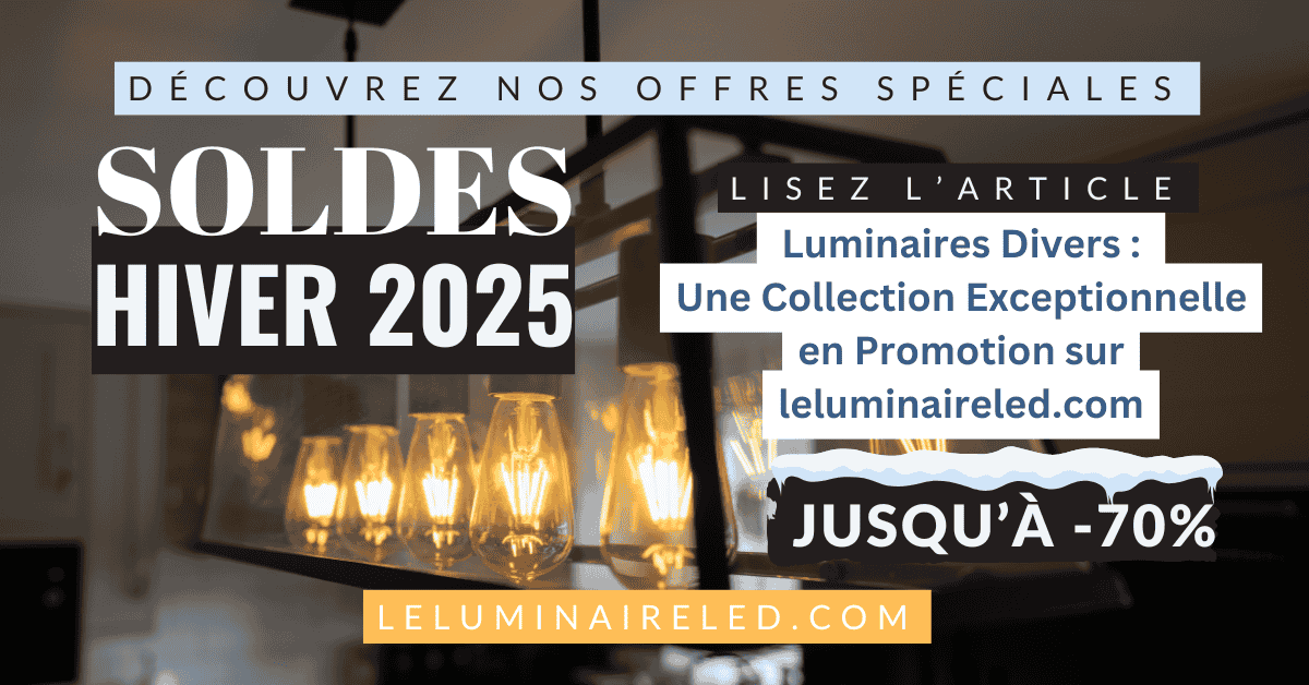 Luminaires Divers : Une Collection Exceptionnelle en Promotion sur leluminaireled.com